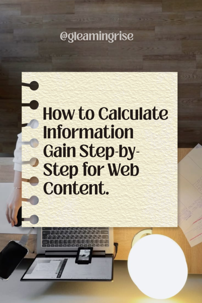 Text overlay on a coiled notebook page reading 'How to Calculate Information Gain Step-by-Step for Web Content' with '@gleamingrise' visible, placed over a workspace with a laptop and smartphone.